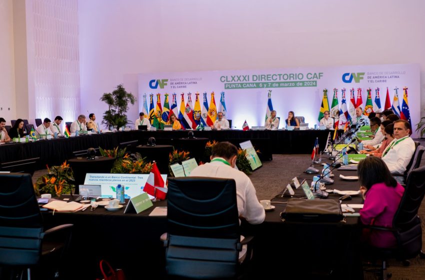  CAF aprueba USD 1.140 millones para el desarrollo sostenible de 4 países de la región